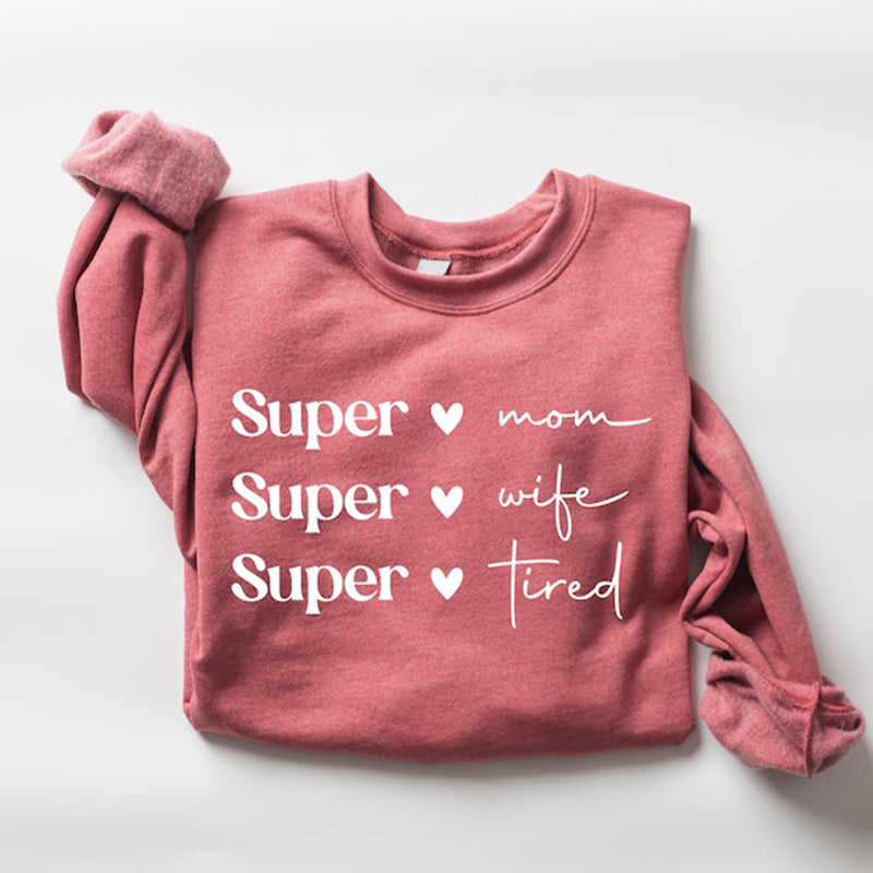 Super Mom Super Wife Super Tired Sweatshirt