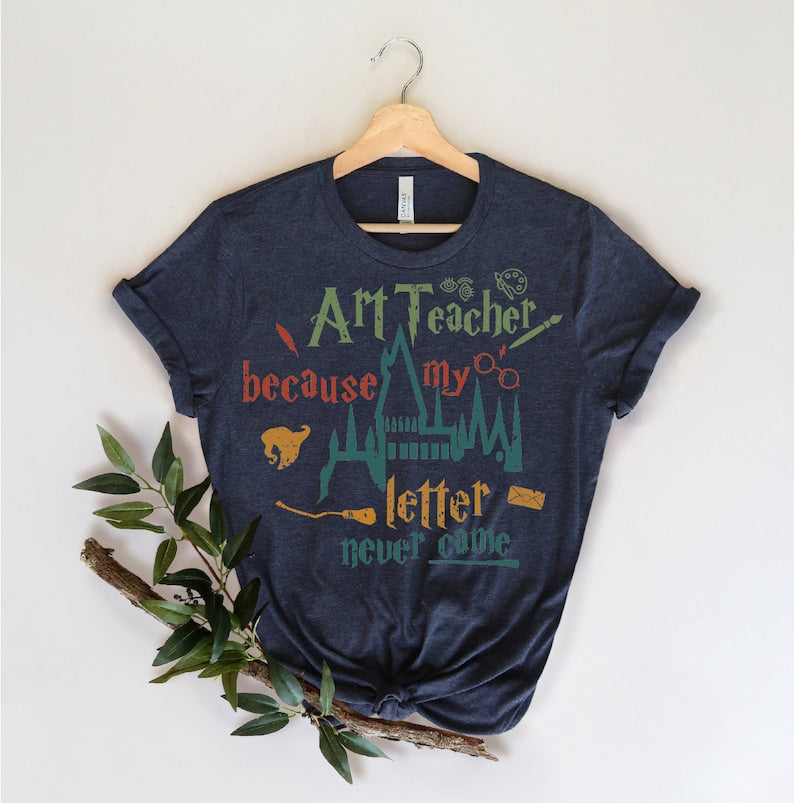 Because My Hogwarts Letter Never Come T-shirt