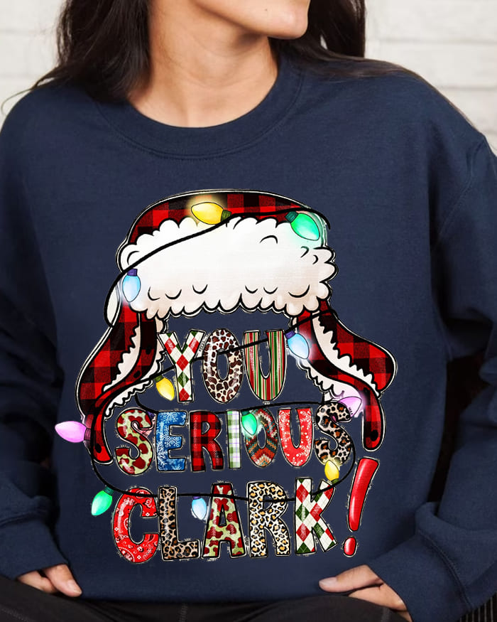 Christmas You Serious Clark Print Sweatshirt
