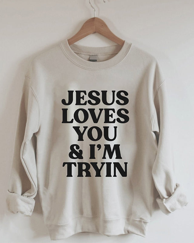 Loves You I'm Tryin Letter Print Sweatshirt
