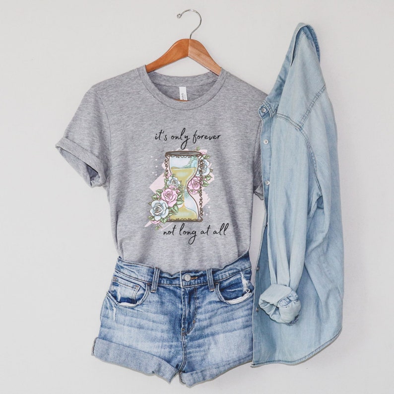 It's Only Forever Not Long at All T-shirt