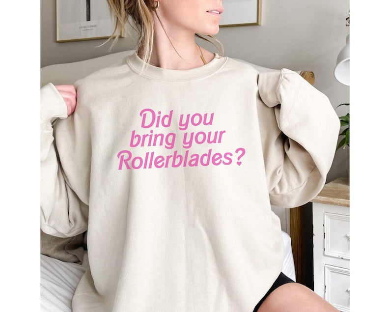 Did You Bring Your Rollerblades Sweatshirt
