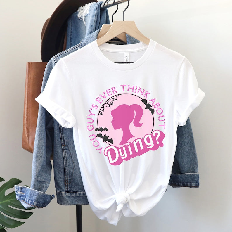 You Guys Ever Think About Dying Barbie Halloween T-shirt
