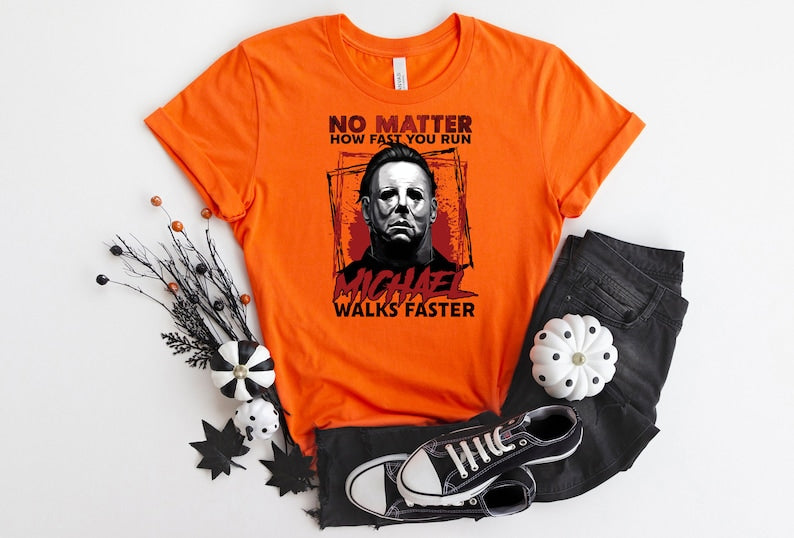 No Matter How Fast You Run Michael Walks Faster T-shirt